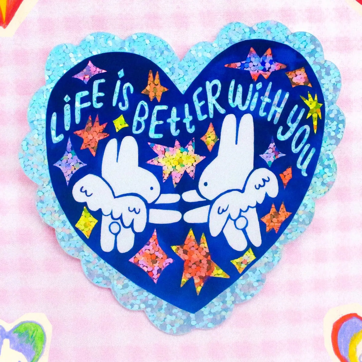 Life is Better with You Glitter Sticker