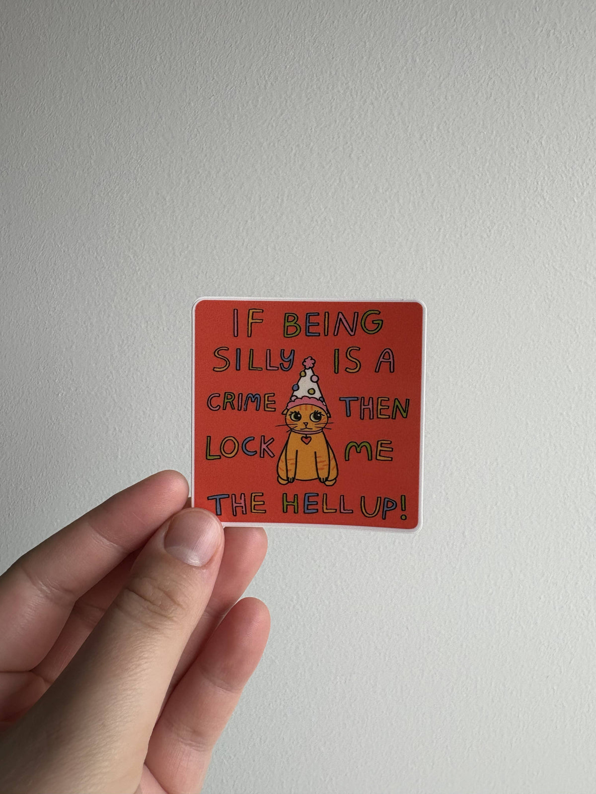 If Being Silly is a Crime Sticker