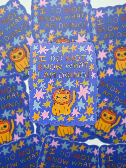 I Do Not Know What I Am Doing Sticker